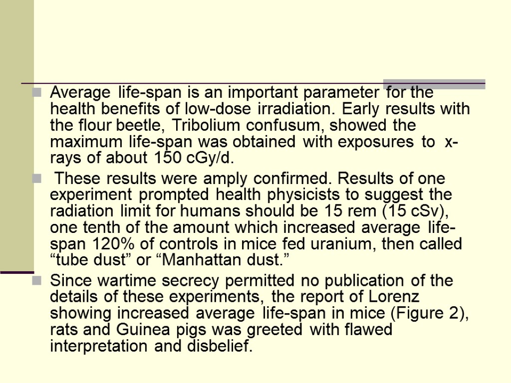 Average life-span is an important parameter for the health benefits of low-dose irradiation. Early